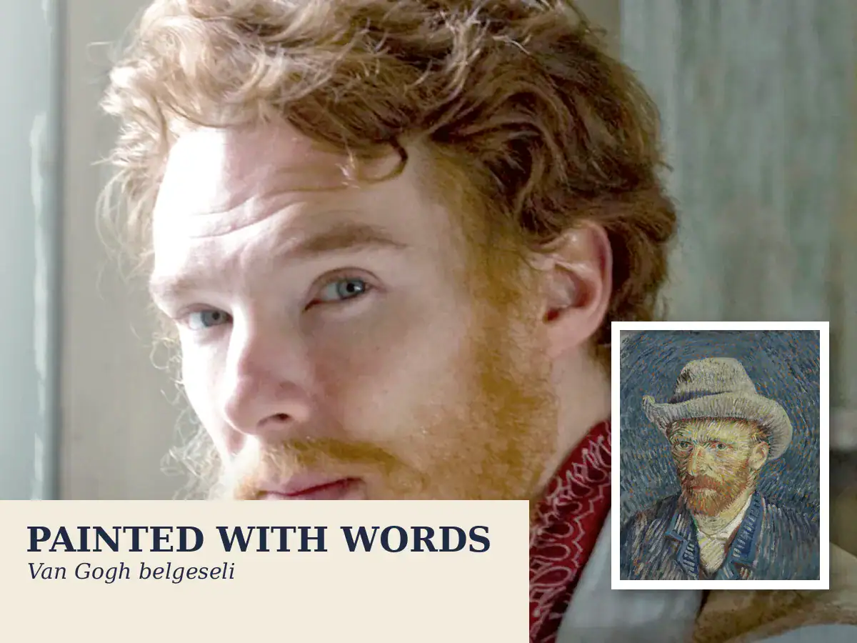 Van Gogh: Painted with Words Belgeseli: Van Gogh’un Hayatı Kendi Sözleriyle