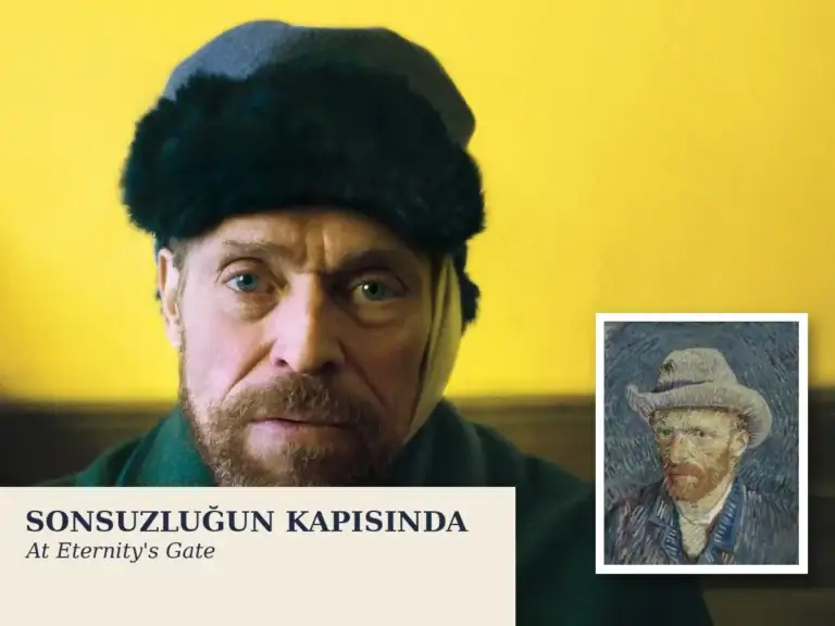 Sonsuzluğun Kapısında (At Eternity’s Gate): Van Gogh’un Gözünden Son İki Yıl